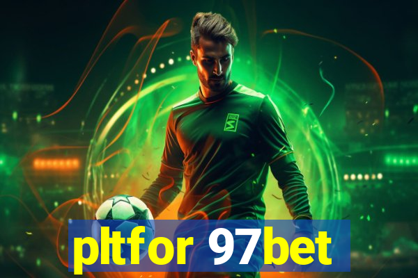 pltfor 97bet